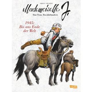 Mademoiselle J - Eine Frau. Ein Jahrhundert. 2: 1945: Bis ans Ende der Welt Sente, Yves; Verron, Laurent (Illustrationen); Hug, Michael (Übersetzung) Copertina rigida 