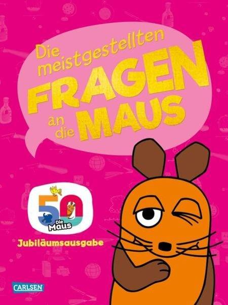 Frag doch mal ... die Maus: Die meistgestellten Fragen an die Maus Daniela Nase Gebundene Ausgabe 