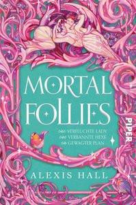 Mortal Follies Hall, Alexis; Gerwig, Karen (Übersetzung) Gebundene Ausgabe 