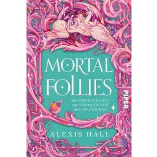 Mortal Follies Hall, Alexis; Gerwig, Karen (Übersetzung) Gebundene Ausgabe 