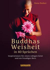 Buddhas Weisheit in 40 Sprüchen Daiker, Ilona Couverture rigide 