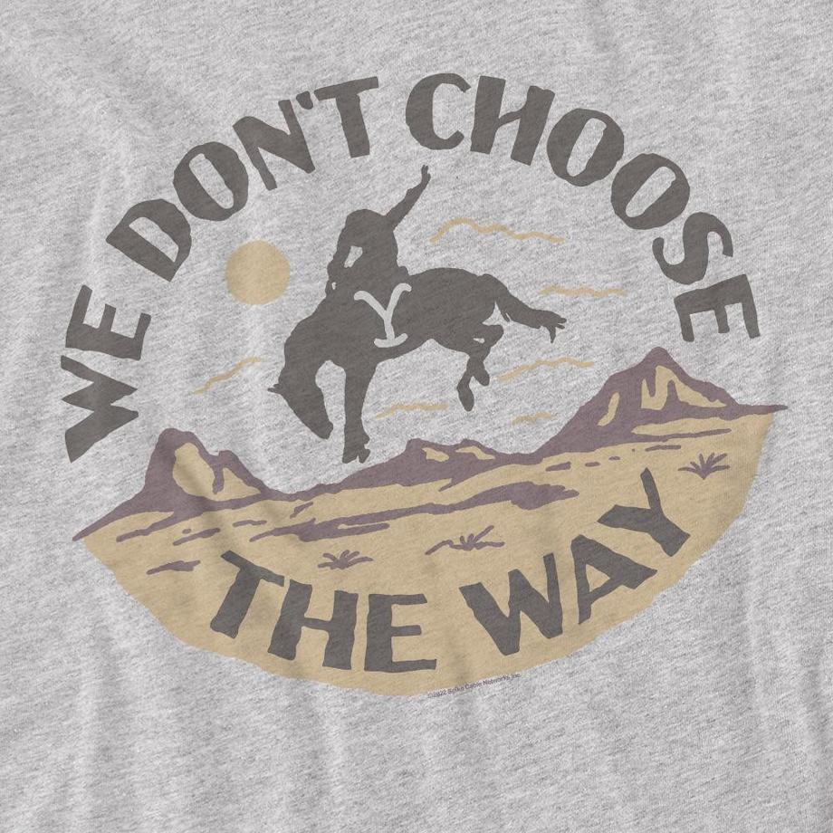 Yellowstone  T-ShirtWe Don't Choose The Way 