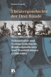 Theatergeschichte der Drei Bünde Veraguth, Manfred; Institut für Kulturforschung Graubünden (Hrsg.) Couverture rigide 