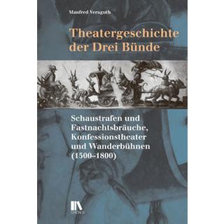 Theatergeschichte der Drei Bünde Veraguth, Manfred; Institut für Kulturforschung Graubünden (Hrsg.) Couverture rigide 