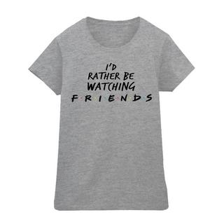 Friends Rather Be Watching T-Shirt  