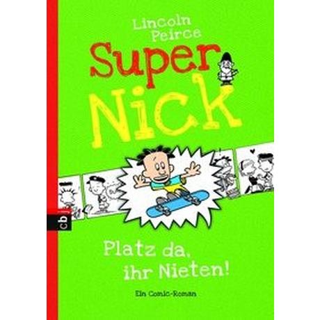 Super Nick - Platz da, ihr Nieten! Peirce, Lincoln; Peirce, Lincoln (Illustrationen); Spangler, Bettina (Übersetzung) Gebundene Ausgabe 