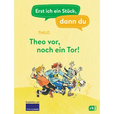 Erst ich ein Stück, dann du - Theo vor, noch ein Tor! THiLO; Schulmeyer, Heribert (Illustrationen) Gebundene Ausgabe 