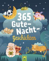 365 Gute-Nacht-Geschichten. Vorlesebuch für Kinder ab 3 Jahren Schwager & Steinlein Verlag Copertina rigida 