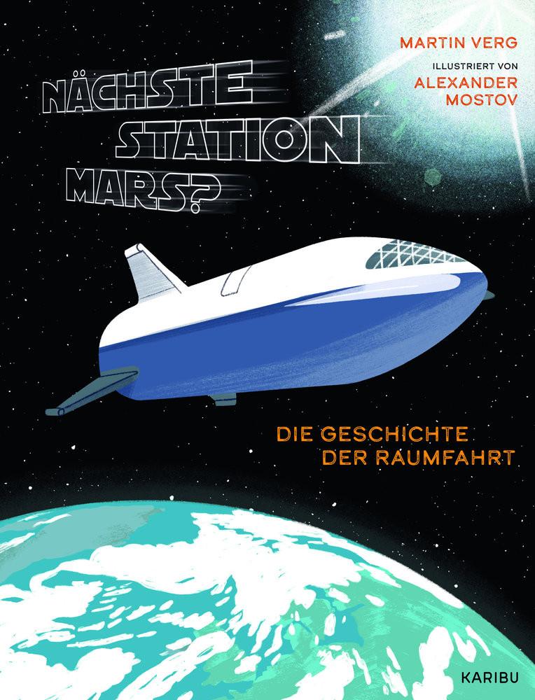 Nächste Station Mars? - Die Geschichte der Raumfahrt Verg, Martin; Mostov, Alexander (Illustrationen) Copertina rigida 