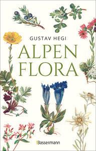 Alpenflora - der erste umfassende Naturführer der alpinen Pflanzenwelt. Über 260 detaillierte, handgezeichnete Illustrationen und genaue Beschreibungen Hegi, Gustav Copertina rigida 