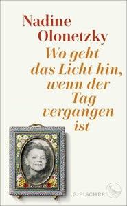 Wo geht das Licht hin, wenn der Tag vergangen ist Olonetzky, Nadine Gebundene Ausgabe 