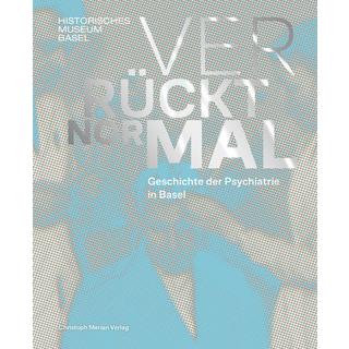 Verrückt normal - Geschichte der Psychiatrie in Basel Historisches Museum Basel (Hrsg.); Piller, Gudrun (Hrsg.); Suter, Daniel (Hrsg.); Zehntner, Marc (Beitrag); Braunschweig, Sabine (Beitrag); Germann, Urs (Beitrag); Rehmann, Katja (Beitrag); Sollberger, Daniel (Beitrag) Couverture rigide 