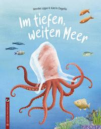 Im tiefen, weiten Meer Lippa, Henrike; Dageför, Katrin (Illustrationen) Gebundene Ausgabe 