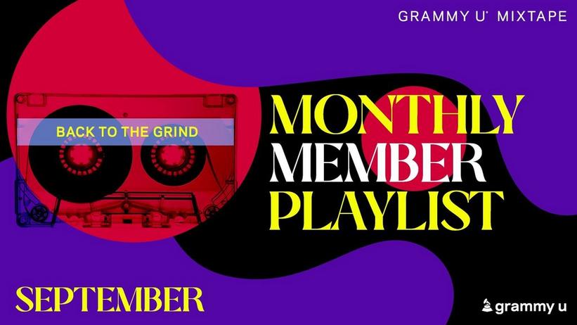 Press Play On GRAMMY U Mixtape: Back to the Grind Monthly Member Playlist