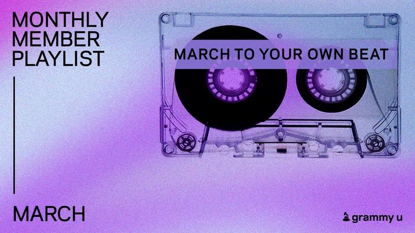 Press Play On GRAMMY U Mixtape: March To Your Own Beat Monthly Member Playlist