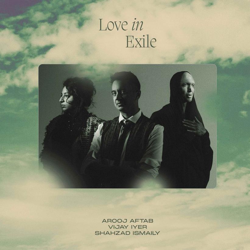 Arooj Aftab Vijay Iyer Shahzad Ismaily Love in Exile Album Art