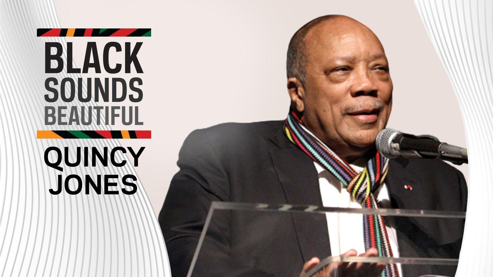 Black Sounds Beautiful: How Quincy Jones' Stratospheric Career Has ...